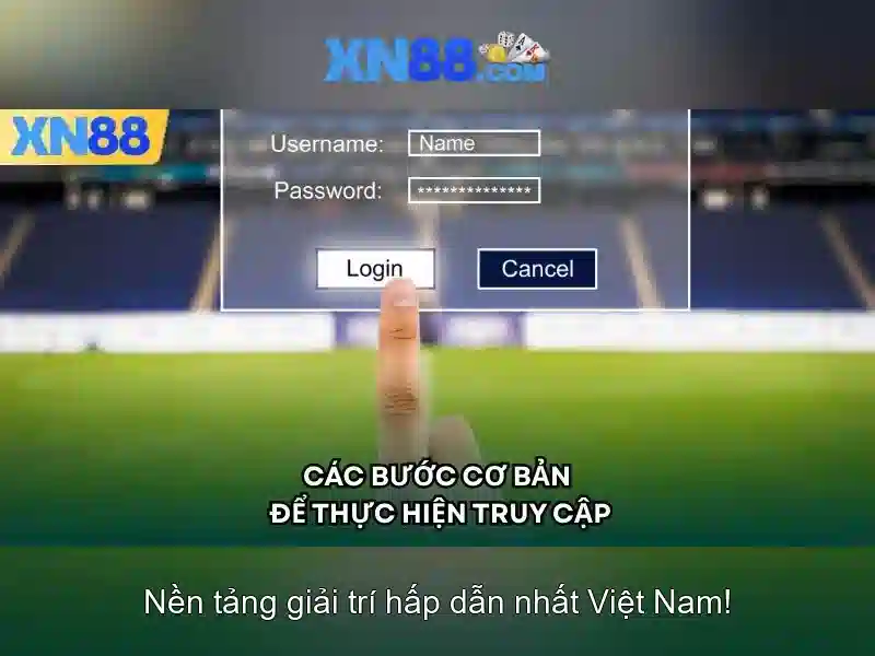 XN88 – Hướng Dẫn Đăng Nhập Nhanh Chóng Cho Người Mới